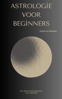 Astrologie voor beginners -  Esther van Heerebeek (ISBN: 9789465318851)