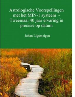 Astrologische voorspellingen met het min-1 systeem - tweemaal 40 jaar ervaring in precisie op datum - Boek Johan Ligteneigen (9402160973)