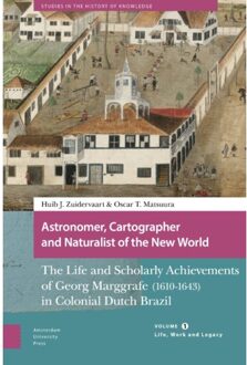 Astronomer, Cartographer And Naturalist Of The New World / Volume 1: Life, Work And Legacy - Studies - Huib Zuidervaart