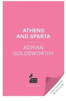 Athens And Sparta - Adrian Goldsworthy
