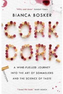 Atlantic Cork Dork : A Wine-Fuelled Journey Into The Art Of Sommeliers And The Science Of Taste - Bianca Bosker