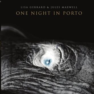 Atlantic One Night In Porto - Lisa Gerrard & Jules Maxwell