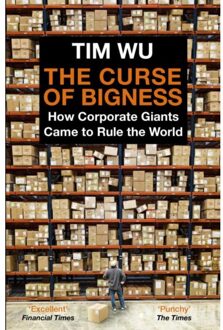 Atlantic The Curse Of Bigness: How Corporate Giants Came To Rule The World - Tim Wu