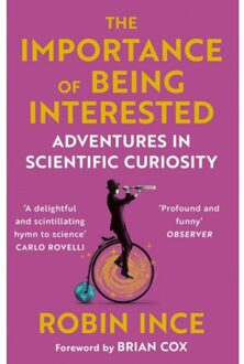 Atlantic The Importance Of Being Interested: Adventures In Scientific Curiosity - Robin Ince