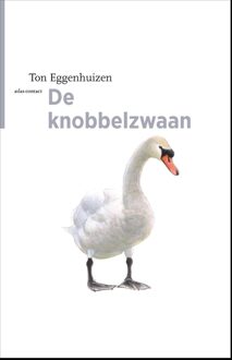 Atlas Contact De knobbelzwaan - Ton Eggenhuizen - ebook