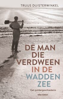 Atlas Contact De man die verdween in de Waddenzee - Truus Duisterwinkel - ebook