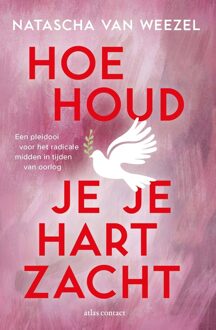 Atlas Contact Hoe houd je je hart zacht - Natascha van Weezel - ebook