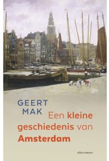 Atlas Contact, Uitgeverij Een Kleine Geschiedenis Van Amsterdam - Geert Mak