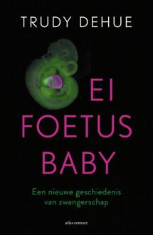 Atlas Contact, Uitgeverij Ei, Foetus, Baby - Trudy Dehue