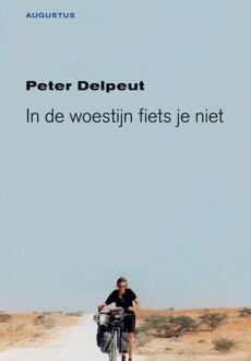 Atlas Contact, Uitgeverij In de woestijn fiets je niet - Boek Peter Delpeut (9045702452)