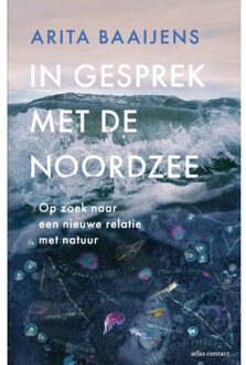 Atlas Contact, Uitgeverij In Gesprek Met De Noordzee - Arita Baaijens