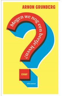 Atlas Contact, Uitgeverij Mogen We Nog Een Beetje Leven? - Arnon Grunberg