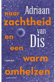 Atlas Contact, Uitgeverij Naar Zachtheid En Een Warm Omhelzen - Adriaan van Dis