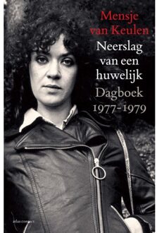 Atlas Contact, Uitgeverij Neerslag Van Een Huwelijk - Dagboeken Mensje Van Keulen - Mensje van Keulen