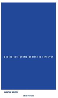 Atlas Contact, Uitgeverij Poging Een Luchtig Gedicht Te Schrijven - Wouter Godijn