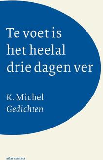 Atlas Contact, Uitgeverij Te voet is het heelal drie dagen ver - Boek K. Michel (9025447759)