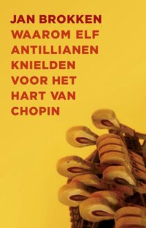 Atlas Contact Waarom elf Antillianen knielden voor het hart van Chopin - eBook Jan Brokken (9045021854)