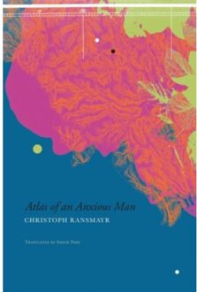 Atlas Of An Anxious Man - Christoph Ransmayr
