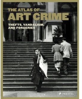 Atlas Of Art Crime: Thefts, Vandalism, And Forgeries - laura evans