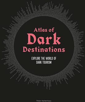 Atlas Of Dark Destinations - Hohenhaus, Peter