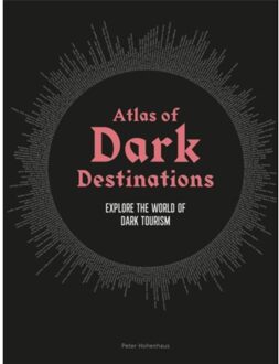 Atlas Of Dark Destinations - Hohenhaus, Peter