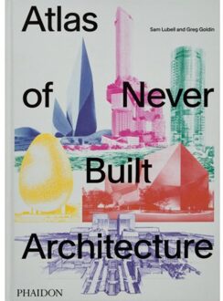 Atlas Of Never Built Architecture - Sam Lubell