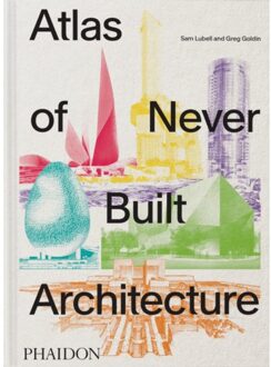Atlas Of Never Built Architecture - Sam Lubell