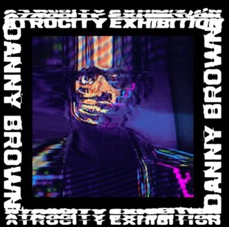 Atrocity Exhibition - Danny Brown