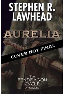 Aurelia - Pendragon Cycle - Stephen Lawhead