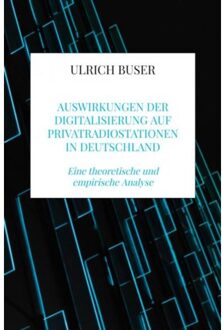 Auswirkungen Der Digitalisierung Auf Privatradiostationen In Deutschland - Ulrich Buser
