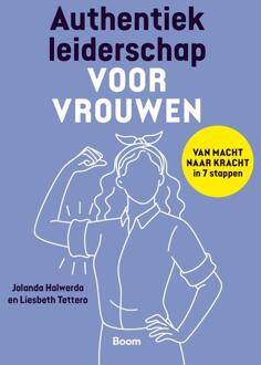 Authentiek leiderschap voor vrouwen -  Jolanda Holwerda, Liesbeth Tettero (ISBN: 9789024458677)
