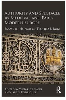 Authority and Spectacle in Medieval and Early Modern Europe