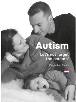 Autism: Let’s Not Forget The Parents! - Peggy-Ann Clarck