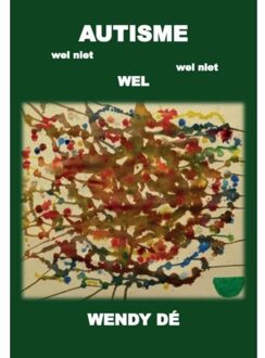 Autisme wel niet wel niet wel - Boek Wendy Dé (9082628007)