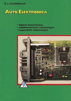 Auto elektronica / Digitale bouwstenen, combinatorische schakelingen, sequentiele schakelingen - Boek D.J. Zuiderbaan (9066748524)