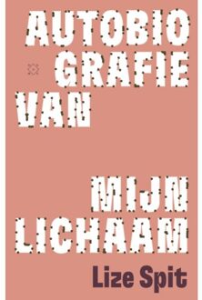 Autobiografie Van Mijn Lichaam - Lize Spit
