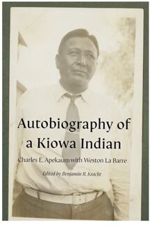 Autobiography Of A Kiowa Indian - American Indian Lives - Charles E. Apekaum