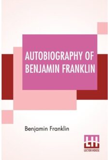 Autobiography Of Benjamin Franklin - Benjamin Franklin