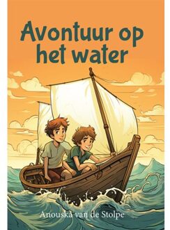 Avontuur Op Het Water - Anouska van de Stolpe