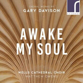 Awake, My Soul - Choral Music By Gary Davison