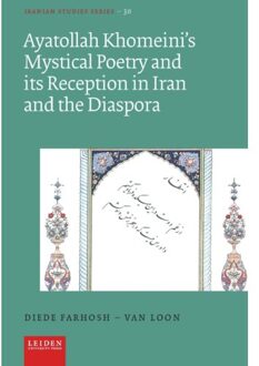 Ayatollah Khomeini’s Mystical Poetry And Its Reception In Iran And The Diaspora - Iranian - Diede Farhosh-van Loon