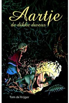 B For Books Distribution Aartje, de dikke dweus - Boek Tom de Krijger (9491290002)