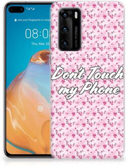 B2Ctelecom Back Cover Siliconen Hoesje Huawei P40 Hoesje met Tekst Flowers Pink Don't Touch My Phone