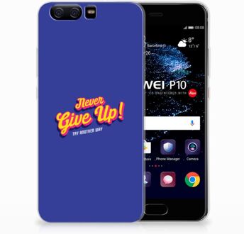 B2Ctelecom Huawei P10 Uniek TPU Hoesje Never Give Up