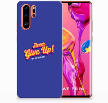 B2Ctelecom Huawei P30 Pro Uniek TPU Hoesje Never Give Up