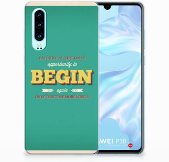 B2Ctelecom Huawei P30 Uniek TPU Hoesje Quote Begin