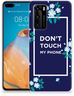 B2Ctelecom Telefoon Hoesje Huawei P40 Leuk TPU Back Case Flowers Blue Don't Touch My Phone