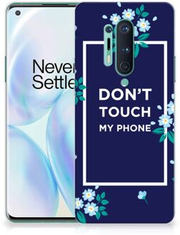 B2Ctelecom Telefoon Hoesje OnePlus 8 Pro Leuk TPU Back Case Flowers Blue Don't Touch My Phone