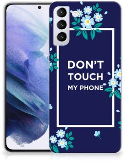 B2Ctelecom Telefoon Hoesje Samsung Galaxy S21 Plus Leuk TPU Back Case Flowers Blue Don't Touch My Phone