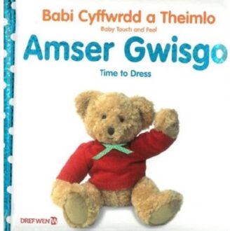 Babi Cyffwrdd A Theimlo: Amser Gwisgo / Baby Touch And Feel: Time To Dress